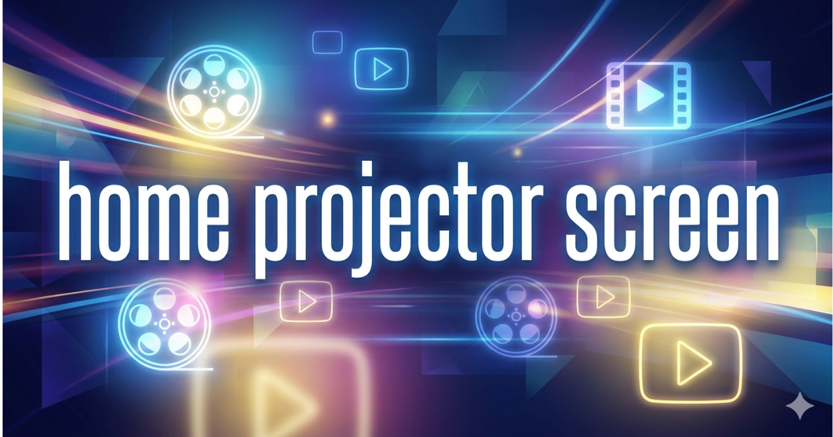 Home projector screen